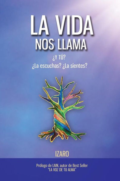 La vida nos llama: Y tú? La escuchas? La sientes?