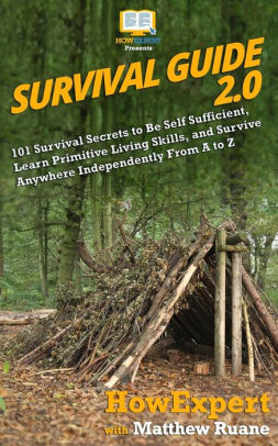 Survival Guide 2 0 101 Survival Secrets To Be Self Sufficient