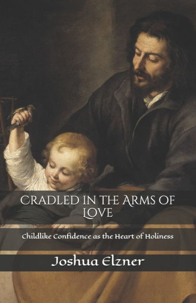 Cradled the Arms of Love: Childlike Confidence as Heart Holiness