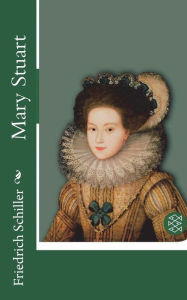 Title: Mary Stuart, Author: Friedrich Schiller