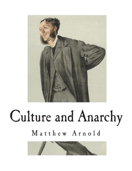 Culture and Anarchy: An Essay Political Social Criticism 1869