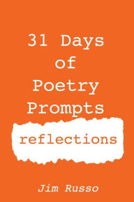 Title: 31 Days of Poetry Prompts: reflections, Author: Jim Russo