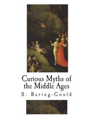 Title: Curious Myths of the Middle Ages, Author: S Baring-Gould