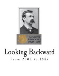 Title: Looking Backward: From 2000 to 1887, Author: Edward Bellamy