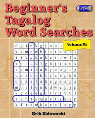 Title: Beginner's Tagalog Word Searches - Volume 1, Author: Erik Zidowecki