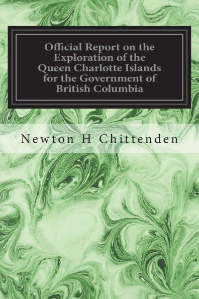 Official Report on the Exploration of the Queen Charlotte Islands for the Government of British Columbia