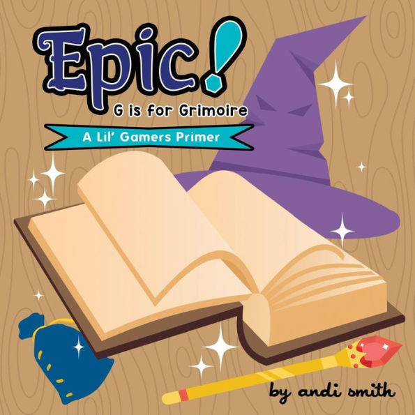 Epic! G Is For Grimoire: (A Lil' Gamers Primer)