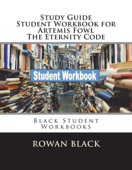 Study Guide Student Workbook for Artemis Fowl The Eternity Code: Black Student Workbooks