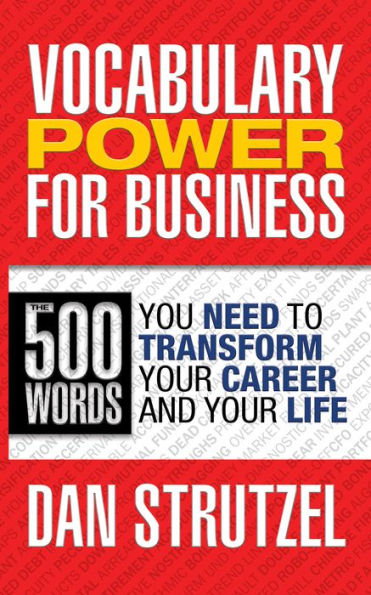 Vocabulary Power for Business: 500 Words You Need to Transform Your Career and Life: Life