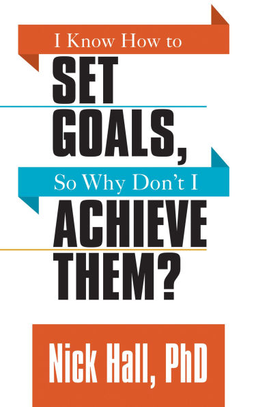 I Know How to Set Goals so Why Don't Achieve Them?