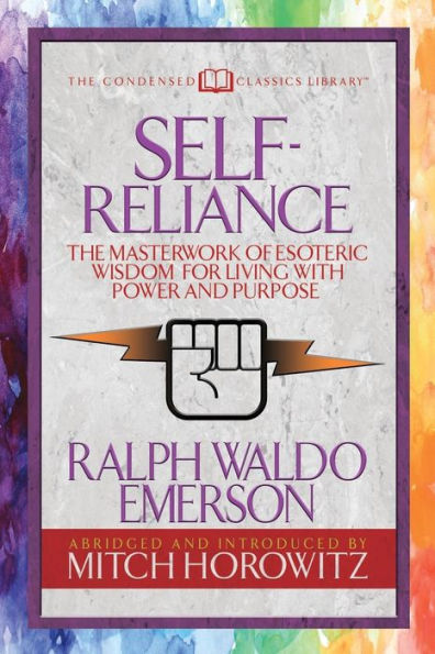 Self-Reliance (Condensed Classics): The Unparalleled Vision of Personal Power from America's Greatest Transcendental Philosopher