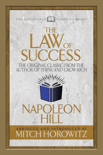 the Law of Success (Condensed Classics): Original Classic from Author THINK AND GROW RICH
