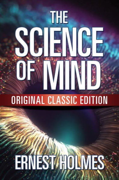 The Science of Mind: Original Classic Edition