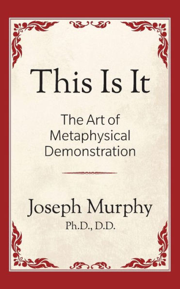 This is It!: The Art of Metaphysical Demonstration: Demonstration