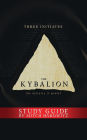 The Kybalion Study Guide: The Universe is Mental