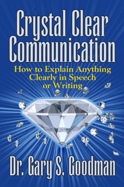 Crystal Clear Communication: How to Explain Anything Clearly Speech or Writing