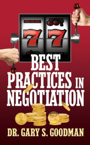 Title: 77 Best Practices in Negotiation, Author: Dr. Gary S. Goodman