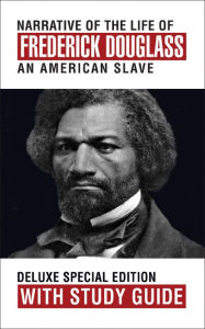 Title: Narrative of the Life of Frederick Douglass with Study Guide: Deluxe Special Edition, Author: Frederick Douglass