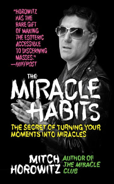 The Miracle Habits: Secret of Turning Your Moments into Miracles