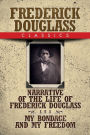 Frederick Douglass Classics: Narrative of the Life of Frederick Douglass and My Bondage and My Freedom