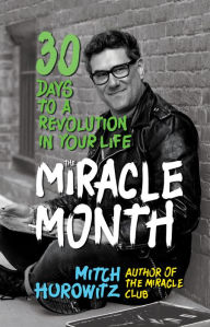 Title: The Miracle Month: 30 Days to a Revolution in Your Life, Author: Mitch Horowitz