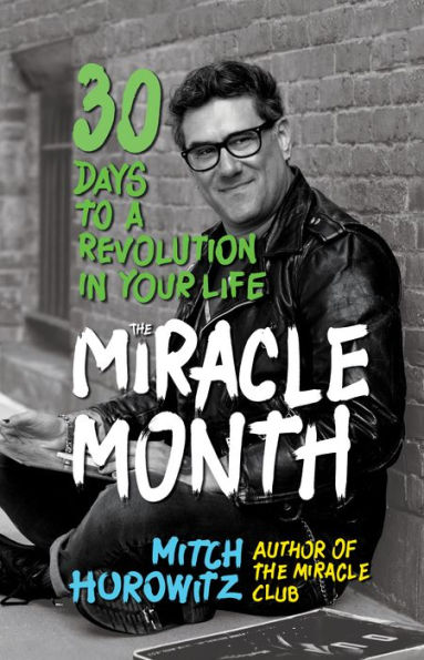 The Miracle Month: 30 Days to a Revolution Your Life