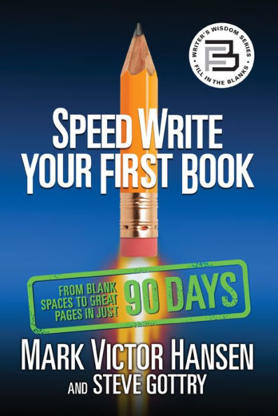 Speed Write Your First Book: From Blank Spaces to Great Pages Just 90 Days