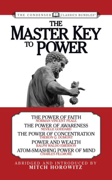 The Master Key to Power (Condensed Classics): of Faith, Awareness, Concentration, and Wealth, Atom-Smashing Mind