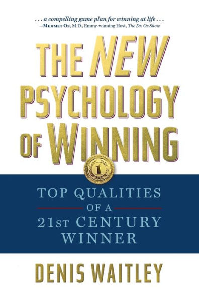 The New Psychology of Winning: Top Qualities a 21st Century Winner