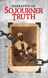 Title: Narrative of Sojourner Truth, Author: Sojourer Truth