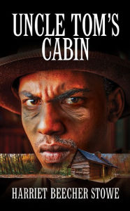 Title: Uncle Tom's Cabin, Author: Hariet Beecher Stowe