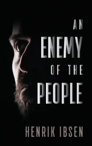 Title: An Enemy of the People, Author: Henrik Ibsen
