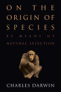 On the Origin of Species: by Means of Natural Selection or The Preservation of Favored Races in the Struggle for Life