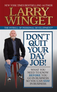 Download pdf books for ipad Don't Quit Your Day Job!: What You Need to Know Before You Go in Business So You Can Stay in Business DJVU in English by Larry Winget