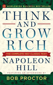 Title: Think and Grow Rich: The Complete 1937 Classic Text Featuring an Afterword by Bob Proctor, Author: Napoleon Hill