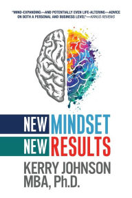 Title: New Mindset, New Results, Author: Kerry Johnson MBA