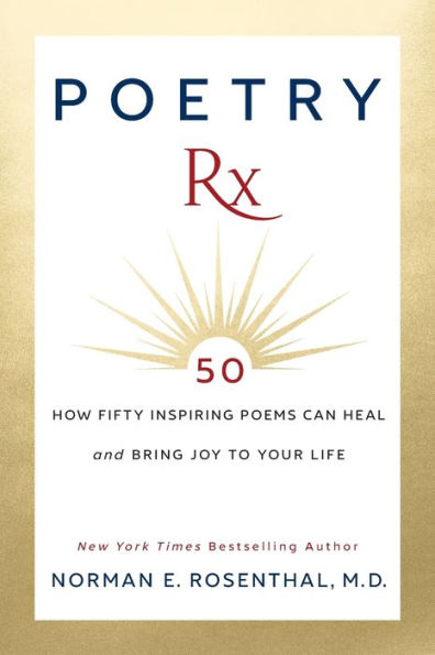 Poetry Rx: How 50 Inspiring Poems Can Heal and Bring Joy To Your Life