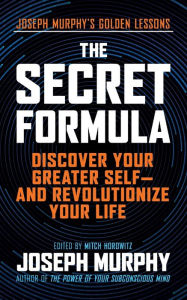 Ebook epub file download The Secret Formula: Discover Your Greater Self-And Revolutionize Your Life 9781722505530