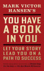 You Have a Book in You - Revised Edition: Let Your Story Lead You On a Path to Success