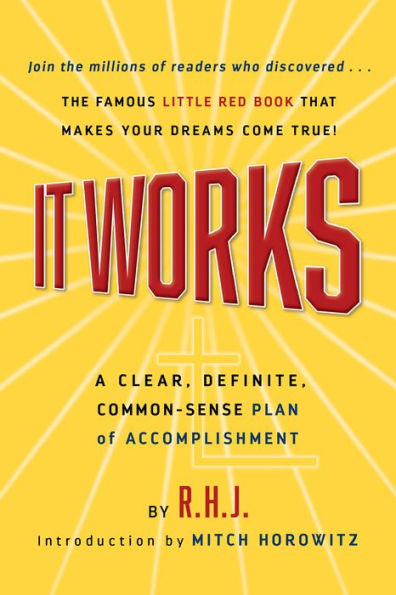 It Works Deluxe Edition: A Clear, Definite, Common-Sense Plan of Accomplishment