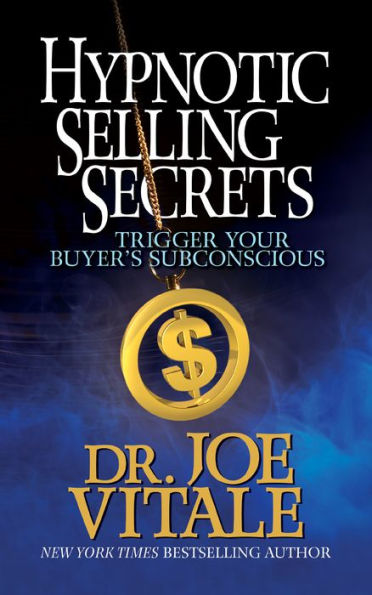 Hypnotic Selling Secrets: Trigger Your Buyer's Subconscious