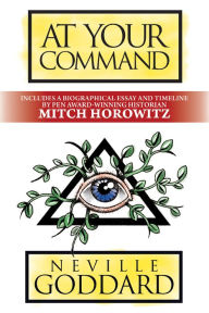 Title: At Your Command: Deluxe Edition, Author: Neville Goddard