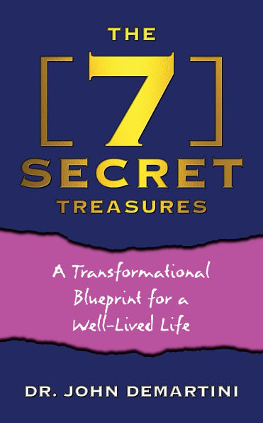 The 7 Secret Treasures: a Transformational Blueprint for Well-Lived Life