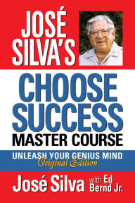 Title: Jose Silva's Choose Success Master Course: Unleash Your Genius Mind Original Edition, Author: Jos Silva