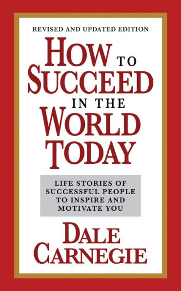 How to Succeed the World Today Revised and Updated Edition: Life Stories of Successful People Inspire Motivate You
