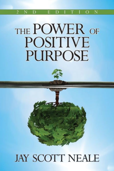 The Power of Positive Purpose: 2nd Edition