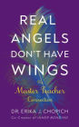 Real Angels Don't Have Wings: The Master Teacher Connection