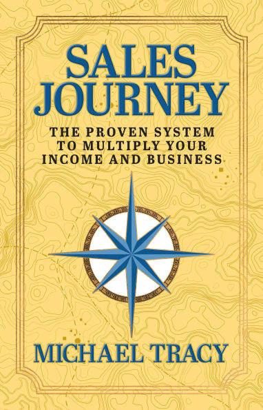 Sales Journey: The Proven System to Multiply Your Income And Business