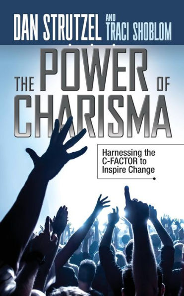 the Power of Charisma: Harnessing C-Factor to Inspire Change