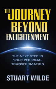 Title: The Journey Beyond Enlightenment, Author: Stuart Wilde